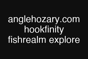 anglehozary.com hookfinity fishrealm explore