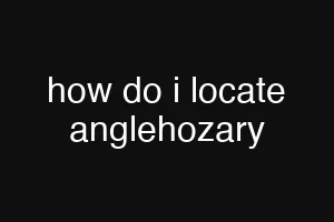 how do i locate anglehozary