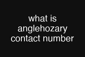 what is anglehozary contact number